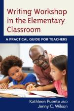 Writing Workshop in the Elementary Classroom af Kathleen Puente