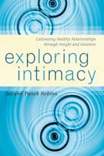Exploring Intimacy af Suzann Panek Robins