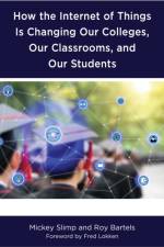 How the Internet of Things is Changing Our Colleges, Our Classrooms, and Our Students af Mickey Slimp