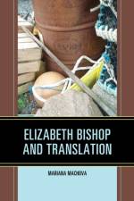Elizabeth Bishop and Translation af Mariana Machova