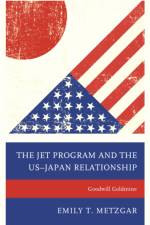 The JET Program and the US–Japan Relationship af Emily T. Metzgar