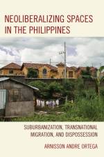 Neoliberalizing Spaces in the Philippines af Arnisson Andre Ortega