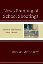 News Framing of School Shootings af Michael McCluskey