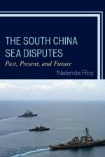The South China Sea Disputes af Nalanda Roy
