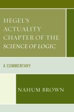 Hegel's Actuality Chapter of the Science of Logic af Nahum Brown