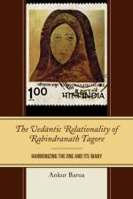 The Vedantic Relationality of Rabindranath Tagore af Ankur Barua