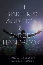 The Singer's Audition & Career Handbook af Claudia Friedlander