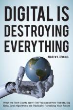 Digital Is Destroying Everything af Andrew V. Edwards