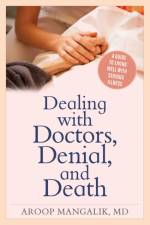 Dealing with Doctors, Denial, and Death af Aroop Mangalik