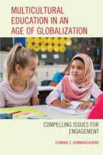 Multicultural Education in an Age of Globalization af Chinaka S. DomNwachukwu