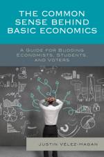 The Common Sense behind Basic Economics af Justin Velez-Hagan