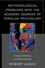 Methodological Problems with the Academic Sources of Popular Psychology af Robert Ausch