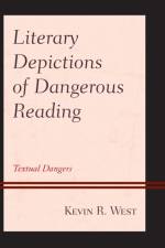 Literary Depictions of Dangerous Reading af Kevin R. West