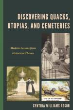 Discovering Quacks, Utopias, and Cemeteries af Cynthia Williams Resor