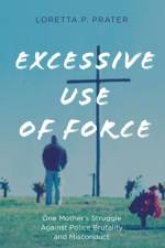 Excessive Use of Force af Loretta P. Prater