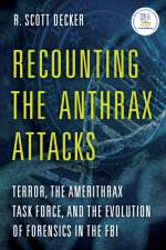 Recounting the Anthrax Attacks af R. Scott Decker