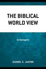 The Biblical World View af Daniel C. Juster