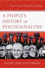 A People’s History of Psychoanalysis af Daniel Jose Gaztambide