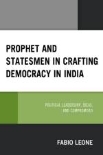 Prophet and Statesmen in Crafting Democracy in India af Fabio Leone