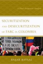 Securitization and Desecuritization of FARC in Colombia af Basar Baysal