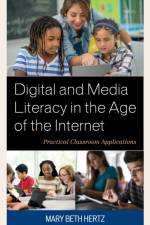 Digital and Media Literacy in the Age of the Internet af Mary Beth Hertz