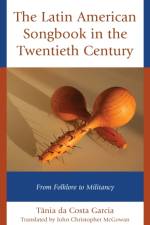 The Latin American Songbook in the Twentieth Century af Tania da Costa Garcia