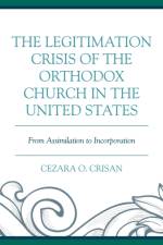 The Legitimation Crisis of the Orthodox Church in the United States af Cezara O. Crisan