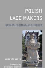 Polish Lace Makers af Anna Sznajder