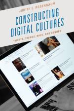 Constructing Digital Cultures af Judith E. Rosenbaum