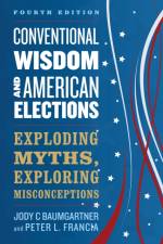 Conventional Wisdom and American Elections af Jody C Baumgartner