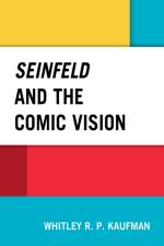 Seinfeld and the Comic Vision af Whitley Kaufman