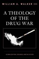 A Theology of the Drug War af William A. Walker III