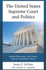 The United States Supreme Court and Politics af Justin P. DePlato