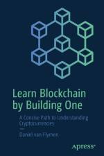 Learn Blockchain by Building One af Daniel van Flymen