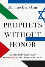 Prophets without Honor af Shlomo (Professor Emeritus Ben-Ami