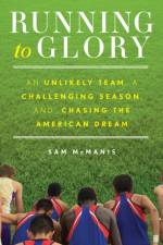 Running to Glory af Sam McManis
