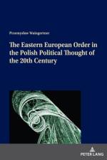 The Eastern European Order in the Polish Political Thought of the 20th Century