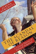 The Scandal of Reason af Albena (University of Kent) Azmanova