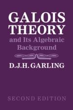 Galois Theory and Its Algebraic Background af D. J. H. (University of Cambridge) Garling