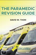 The Paramedic Revision Guide af David W. (South Western Ambulance Service NHS Foundation Trust Thom