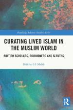 Curating Lived Islam in the Muslim World af Iftikhar H. (Bath Spa University Malik