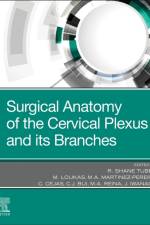 Surgical Anatomy of the Cervical Plexus and its Branches af R. Shane Tubbs