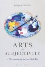 Arts of Subjectivity: A New Animism for the Post-Media Era af Jacob W. Glazier