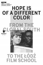 Hope Is of a Different Color – From the Global South to the Lodz Film School af Magda Lipska