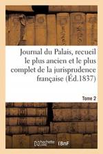 Journal Du Palais, Recueil Le Plus Ancien Et Le Plus Complet de la Jurisprudence Francaise. Tome 2 af Alexandre-Auguste Ledru-Rollin