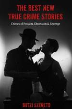 The Best New True Crime Stories: Crimes of Passion, Obsession  & Revenge af Mitzi Szereto