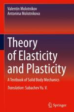 Theory of Elasticity and Plasticity af Valentin Molotnikov