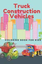 Truck Construction Vehicles Coloring Book For Kids af Helen Brown