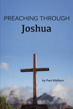 Preaching through Joshua af Paul Wallace
