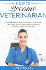 How to Become a Veterinarian af Anne Duval